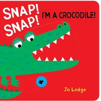 Book Cover for Snap! Snap! Crocodile! by Jo Lodge