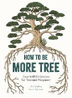 Book Cover for How to Be More Tree by Annie Davidson