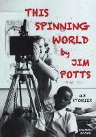 Book Cover for This spinning world by Jim Potts