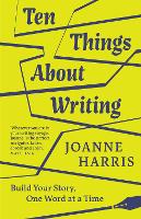 Book Cover for Ten Things About Writing by Joanne Harris