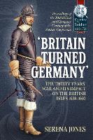 Book Cover for 'Britain Turned Germany': the Thirty Years' War and its Impact on the British Isles 1638-1660 by Serena Jones