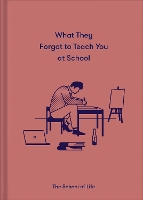 Book Cover for What They Forgot to Teach You at School by The School of Life