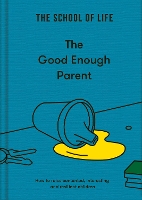 Book Cover for The Good Enough Parent by The School of Life