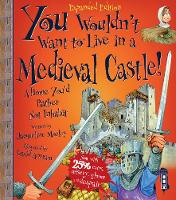 Book Cover for You Wouldn't Want to Live in a Medieval Castle! by Jacqueline Morley, David Salariya