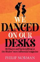 Book Cover for We Danced On Our Desks by Philip Norman