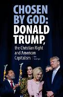 Book Cover for Chosen By God: Donald Trump, The Christian Right And American Capitalism by John Newsinger