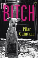 Book Cover for The Bitch by Pilar Quintana