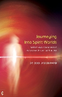 Book Cover for Journeying Into Spirit Worlds by Bob Woodward