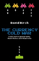 Book Cover for The Currency Cold War by David Birch