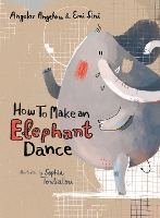 Book Cover for How to Make an Elephant Dance by Angelos Angelou, Emi Sini