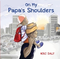 Book Cover for On My Papa's Shoulders by Niki Daly
