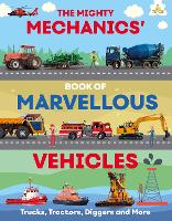 Book Cover for The Mighty Mechanics' Book of Marvellous Vehicles by Emily Kington