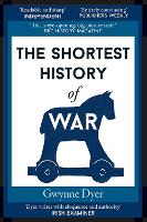 Book Cover for The Shortest History of War by Gwynne Dyer