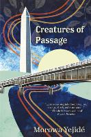 Book Cover for Creatures of Passage by Morowa Yejidé