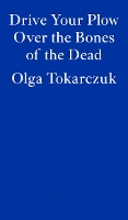 Book Cover for Drive Your Plow Over the Bones of the Dead by Olga Tokarczuk