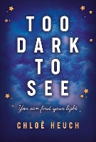 Book Cover for Too Dark to See by Chloe Heuch