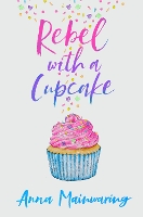 Book Cover for Rebel with a Cupcake by Anna Mainwaring