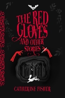 Book Cover for The Red Gloves and Other Stories by Catherine Fisher