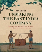 Book Cover for Unmaking the East India Company by Tom Young