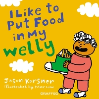 Book Cover for I Like to Put Food in My Welly by Jason Korsner