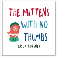 Book Cover for The Mittens With No Thumbs by Jason Korsner