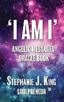 Book Cover for I AM I Angelic Messages Oracle Book by Stephanie J. King