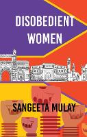 Book Cover for Disobedient Women by Sangeeta Mulay