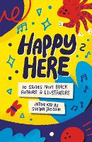 Book Cover for Happy Here 10 stories from Black British authors & illustrators by Sharna Jackson, Dean Atta, Joseph Coelho, Kereen Getten