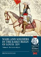 Book Cover for Wars & Soldiers in the Early Reign of Louis XIV Volume 4 by Bruno Mugnai