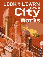 Book Cover for Look & Learn: How A City Works by Alex Woolf