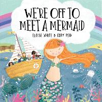 Book Cover for We're Off to Meet a Mermaid by Eloise White