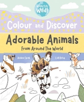 Book Cover for Colour and Discover Adorable Animals Around The World by Loll Kirby