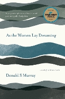 Book Cover for As the Women Lay Dreaming by Donald S Murray