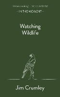 Book Cover for Watching Wildlife by Jim Crumley