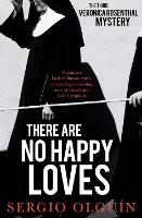 Book Cover for There Are No Happy Loves by Sergio Olguin