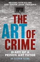 Book Cover for The Art of Crime Diary of A Prison Art Tutor by Steven Tafka