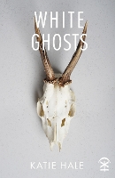 Book Cover for White Ghosts by Katie Hale