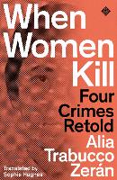 Book Cover for When Women Kill by Alia Trabucco Zeran