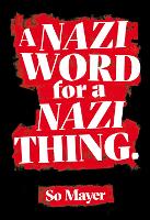 Book Cover for A Nazi Word For A Nazi Thing by So Mayer