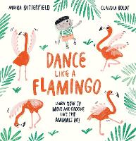 Book Cover for Dance Like a Flamingo Move and Groove like the Animals Do! by Moira Butterfield