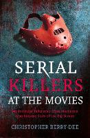 Book Cover for Serial Killers at the Movies by Christopher Berry-Dee