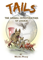 Book Cover for Tails: The Animal Investigators of London by Martin Penny