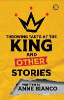Book Cover for Throwing Tarts At The King And Other Stories by Anne Bianco