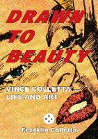 Book Cover for Drawn to Beauty: The Life and Art of Vince Colletta by Vince Colletta