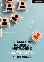 Book Cover for The Amazing Power of Networks: A (research-informed) choose your own destiny book by Chris Brown