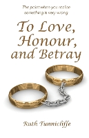 Book Cover for To Love, Honour, and Betray by Ruth Tunnicliffe