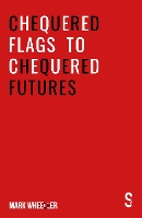 Book Cover for Chequered Flags to Chequered Futures by Mark Wheeller