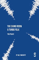 Book Cover for The Ching Room & Turbo Folk: Two Plays by Alan Bissett by Alan Bissett