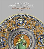 Book Cover for Italian Maiolica and Other Early Modern Ceramics in the Courtauld Gallery by Elisa Sani