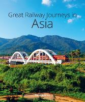 Book Cover for Great Railway Journeys in Asia by David Bowden